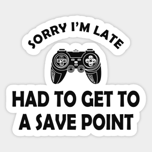 Gamer - Sorry I'm late had to get to a save point Sticker